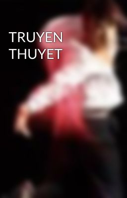 TRUYEN THUYET