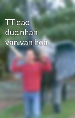 TT dao duc.nhan van.van hoa