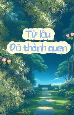 TỪ LÂU ĐÃ THÀNH QUEN