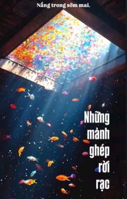 [Tự viết] Những mảnh ghép rời rạc - Minh Thiều.