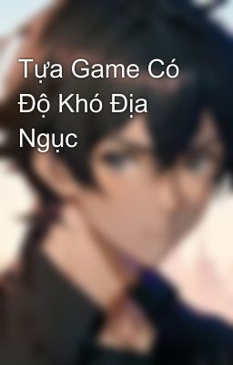 Tựa Game Có Độ Khó Địa Ngục