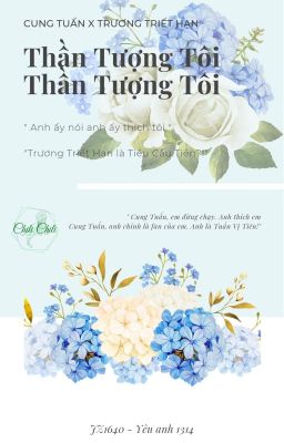 [Tuấn Triết] || Thần Tượng Tôi Thần Tượng Tôi