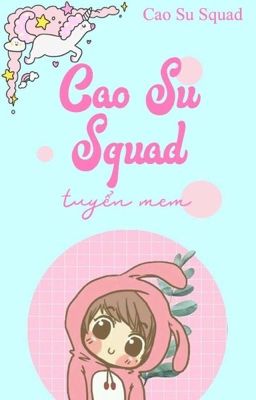 [Tuyển mem gấp] Cao su Squad