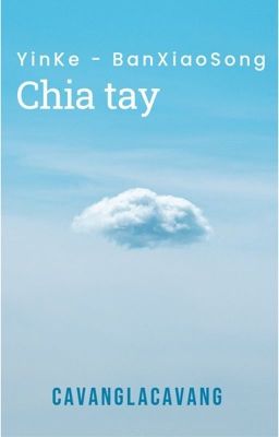 [Tuyển tập] [Doãn Kha - Ban Tiểu Tùng] Chia tay