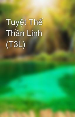 Tuyệt Thế Thần Linh (T3L)