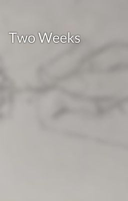 Two Weeks