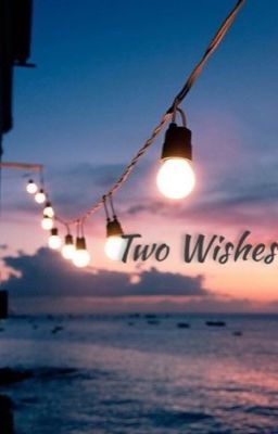 ✨Two Wishes✨