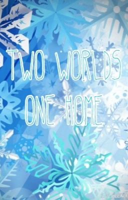 Two worlds, One home