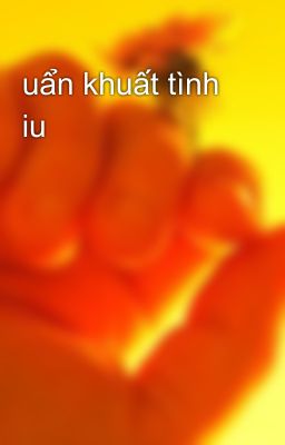 uẩn khuất tình iu