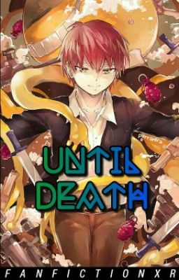 Until Death || Karma Akabane x Reader