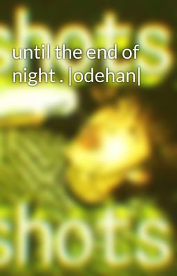 until the end of time . |odehan|
