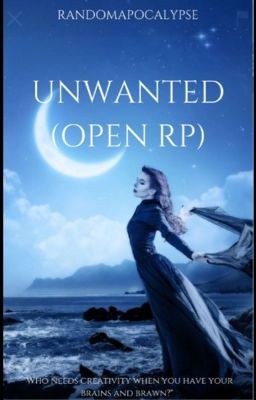 Unwanted (Open RP)