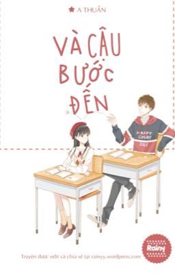 Và cậu bước đến