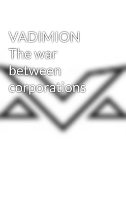 VADIMION The war between corporations