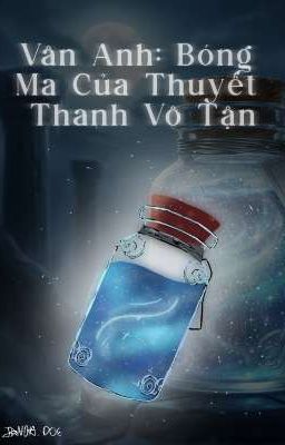 Vân Ảnh: Bóng ma của thuyết thanh vô tận