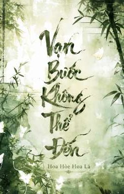 Vạn Bước Không Thể Đến 