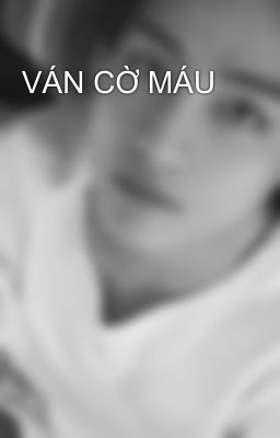 VÁN CỜ MÁU