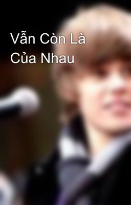 Vẫn Còn Là Của Nhau