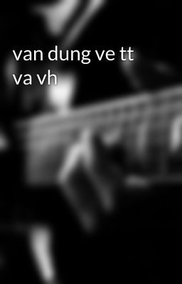 van dung ve tt va vh