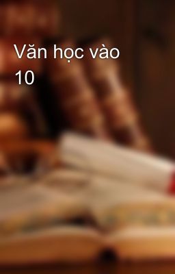 Văn học vào 10