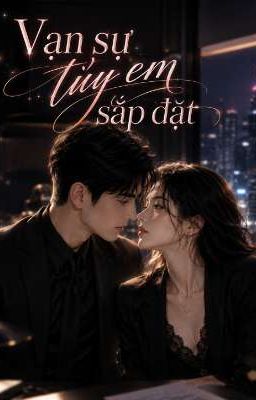Vạn Sự Tùy Em Sắp Đặt