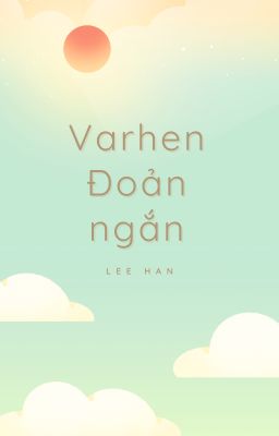 [Varhen] Đoản ngắn