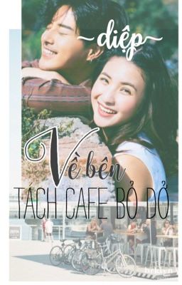 Về bên tách cafe bỏ dở - Diệp Diệp