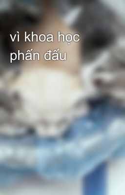 vì khoa học phấn đấu