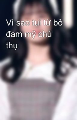 Vì sao tui từ bỏ đam mỹ chủ thụ