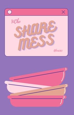 [ VICHO ] • Share Mess •