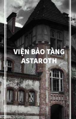 VIỆN BẢO TÀNG ASTAROTH 