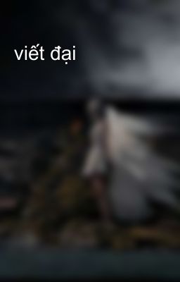 viết đại