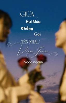  ViewJune | Giữa Hai Mùa Chẳng Gọi Tên Nhau