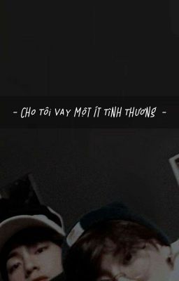 [ Vkook ] Cho Tôi Mua Một Ít Tình Thương Của Cậu