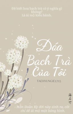 VKook || Đóa Bạch Trà Của Tôi