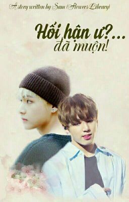 [Vkook][SE] Hối hận ư...? Đã muộn! 