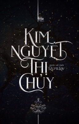 [Võng Du] Kim Nguyệt Thị Chuỷ