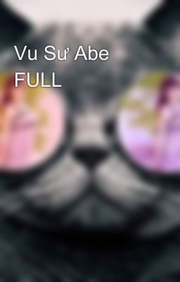 Vu Sư Abe  FULL