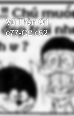 Vũ Thần Q1 c77-Q2 c52