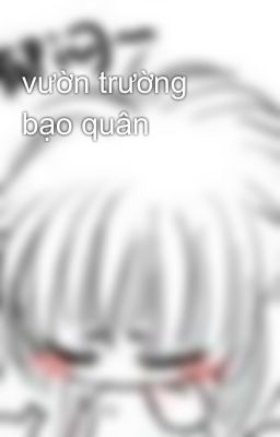vườn trường bạo quân