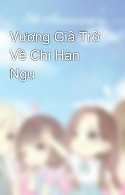 Vương Giả Trở Về Chi Hàn Ngu