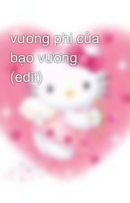 vương phi của bạo vương (edit)