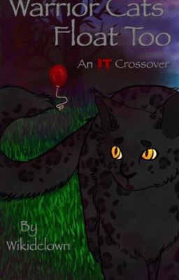 Warrior Cats Float Too// A Warrior's and IT crossover