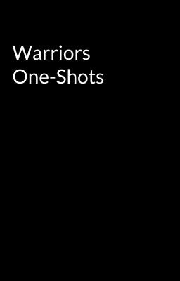 Warriors One-Shots