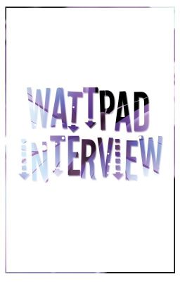 WATTPAD INTERVIEW
