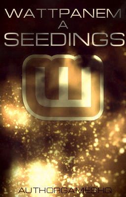 Wattpanem: Seedings