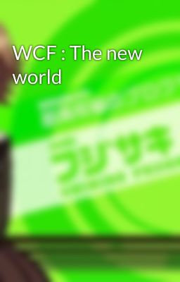 WCF : The new world
