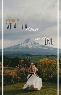 We All Fall Down In The End