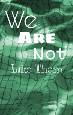 We Are Not Like Them