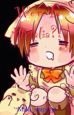 We're in Hetalia!?
